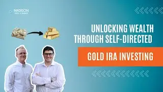 Unlocking Wealth Through Self-Directed Gold IRA Investing