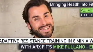 Adaptive Resistance Training in 8 Minutes a Week with Mike Pullano of ARX Fit - EP075