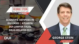Scientific Defenses In DUI Cases | Atlanta DUI Lawyer Talks Drug-Related DUI