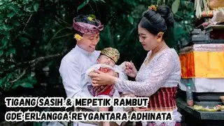 TIGA BULANAN DAN MEPETIK RAMBUT GDE ERLANGGA REYGANTARA ADHINATA