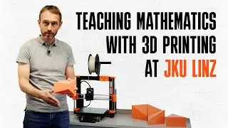 Преподавание математики с помощью 3D-печати в Университете имени Джона Кеннеди в Линце