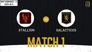 Match 1 - STALLION VS GALACTICOS | Mini Tournament 15 | 22nd Jul