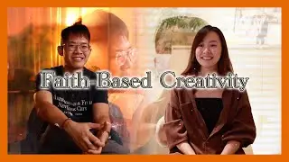 Faith-Based Creativity (feat. David Liu and Samantha Tan)
