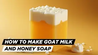 How to make goat milk and honey soap with soap base