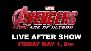 Avengers: Age of Ultron - LIVE After Show!