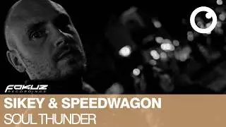 Sikey & Speedwagon - Soul Thunder [Fokuz Recordings]
