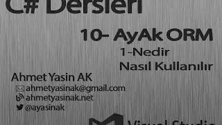 C# Yazılım Dersleri 10-AyAkORM  1- Nedir Nasıl Kullanılır