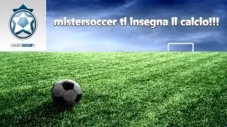 mistersoccer ti insegna il calcio !!