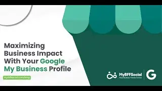 Maximizing Business Impact With Your Google My Business Profile