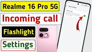 Realme 16 Pro 5g mobile incoming call flashlight settings !! Realme mobile incoming call flashlight