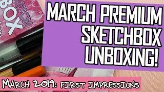 March 2019 - Premium SketchBox Unboxing and First Impression **NOT Sponsored**