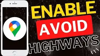 How to Avoid Highways in Google Maps App
