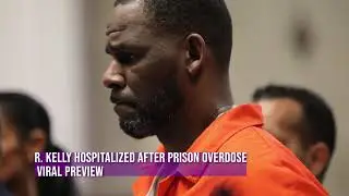 &ldquo;R. Kelly Rushed to Hospital: Poisoning Overdose in Prison?&rdquo;| Viral Preview