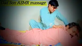 Dad & Son ASMR Massage 😴 | Deep Relaxing Father Son Bonding ASMR Massage 💆&zwj;♂️|Ultimate Relaxation|.