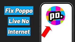 How to Fix Poppo Live App No network and Internet Connection Problem