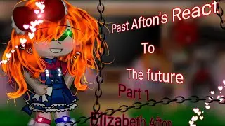 💐⭐//Past Afton's react to the future//Part 1//Elizabeth Afton//Gacha FnaF//My AU//💐⭐