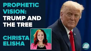 Пророческое видение Кристы Элиши: Трамп и дерево | 17 октября 2025 г.