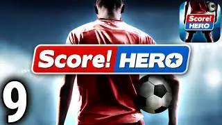 Score! Hero - Gameplay / Walkthrough Part 9 - IOS & Android Game - Must Win European Match