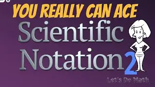 You Really Can ACE Scientific Notation!