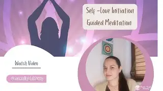💫Self Love Initiation Guided Meditation🙏Heal the Past. Be Present. Visualize the Future⏳(Timeless)