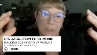 Dr  Jacquelyn Ford Morie: Building Scent into VR Worlds