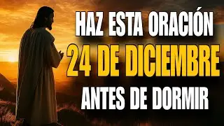 Oración de Navidad 24 de Diciembre para Entregar el Año a Dios
