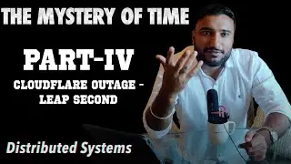 CloudFlare DNS Outage | Leap Second Outage | Mystery of Time in Distributed Systems | Part IV