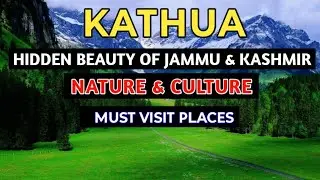 Top Tourist Places in Kathua | Jammu & Kashmir Tourism | Hidden Gems of Kathua District