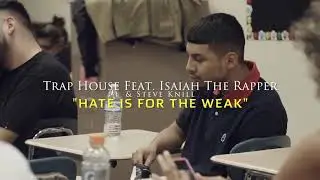 Trap House & Isaiah The Rapper - Hate Is For The Weak