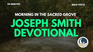 Morning in the Sacred Grove - Peaceful Sleep Story for Deep Rest | Joseph Smith Devotional