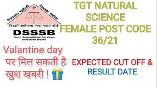 DSSSB Tgt natural science female post code 36/21 expected cutoff and  result dates.