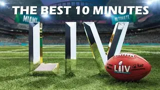 The Best 10 Minutes of SUPERBOWL LIV 2020