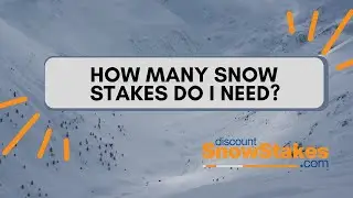 How Many Snow Stakes Do I Need?