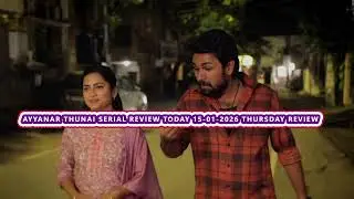 Ayyanar Thunai Serial Review Today 15-01-2026 Thursday Review