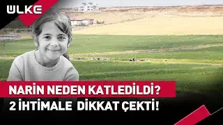 Narin Güran Neden Katledildi? 2 İhtimale Dikkat Çekti! #haber