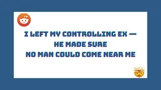 I Left My Controlling Ex &mdash; He Made Sure No Man Could Come Near Me | Full Story