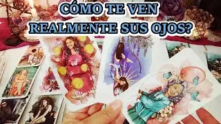 ✨CÓMO TE VEN REALMENTE SUS OJOS? 👀💭❣️ LA FORMA EN QUE TE PERCIBE … AUNQUE NUNCA LO DIGA 🔮 #tarot