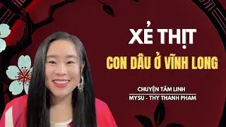 CHUYỆN MA KHÔNG QUẢNG CÁO: Xẻ Thị.t Con Dâu Ở Vĩnh Long - Chuyện Tâm Linh | MySu Thy Thanh Pham