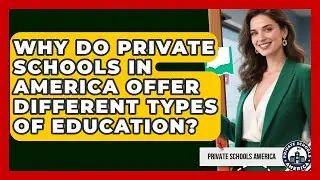 Why Do Private Schools in America Offer Different Types of Education? | Private Schools America News