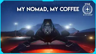 My Nomad, My Coffee - Star Citizen Art Machinima