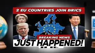 Europe Shaken as Two EU Nations Move Toward BRICS Bloc!