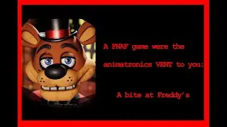 A FNAF game where the animatronics AREN'T 7 feet tall: A bite at Freddy's