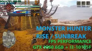 MONSTER HUNTER : RISE / SUNBREAK - GTX 1060 6GB + I3-10105F  FPS PERFORMANCE TEST ENTRY LEVEL GAMING