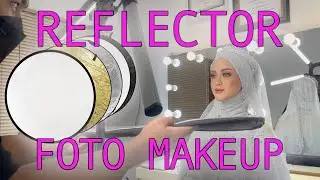 TIPS TRIK MENGGUNAKAN DAN MELIPAT REFLEKTOR UNTUK FOTO VIDEO BEAUTY HASIL MAKEUP ARTIS