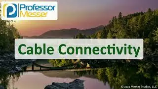 Cable Connectivity - N10-008 CompTIA Network+ : 5.2