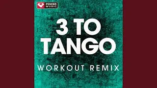 3 to Tango (Workout Remix)