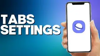 How to Find Tabs Settings on Samsung Internet Browser