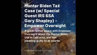 Hunter Biden Tax Case (w/ Special Guest IRS SSA Gary Shapley) - Empower Oversight