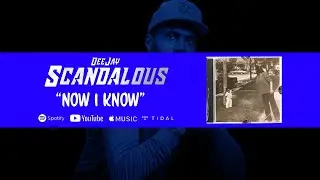 DJ Scandalous   Now I Know (Audio)