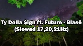 Ty Dolla $ign ft  Future - Blasê (17,20,21Hz)